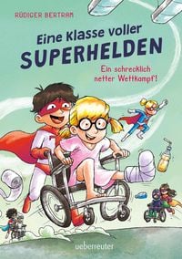 Produktbild: Eine Klasse voller Superhelden &ndash; Ein schrecklich netter Wettkampf! (Eine Klasse voller Superhelden, Bd. 3)