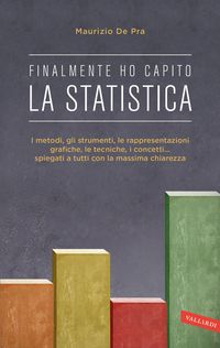 Produktbild: Finalmente ho capito la statistica. I metodi, gli strumenti, le tecniche, i concetti, le rappresentazioni grafiche... spiegati a tutti con la massima