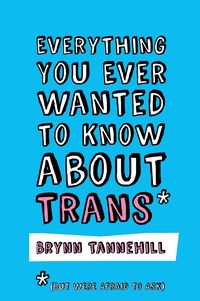 Produktbild: Everything You Ever Wanted to Know about Trans (But Were Afraid to Ask)