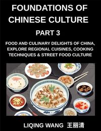 Produktbild: Foundations of Chinese Culture (Part 3)- Food and Culinary Delights of China, Explore Regional Cuisines, Cooking Techniques & Street Food Culture
