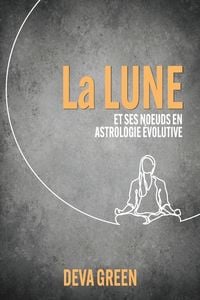 Produktbild: La Lune et ses n&iquest;uds en Astrologie &Eacute;volutive
