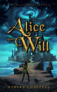 Produktbild: Alice Will (Dreams of Chaos, #1)