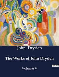 Produktbild: The Works of John Dryden