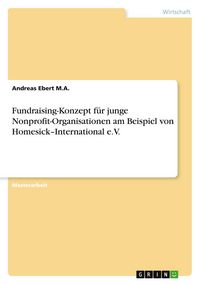 Produktbild: Fundraising-Konzept f&uuml;r junge Nonprofit-Organisationen am Beispiel von Homesick-International e.V.