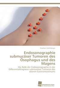 Produktbild: Endosonographie submuc&ouml;ser Tumoren des &Ouml;sophagus und des Magens