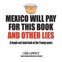 Produktbild: Mexico Will Pay For This Book And Other Lies