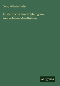 Produktbild: Ausf&uuml;hrliche Beschreibung von sonderbaren Meerthieren