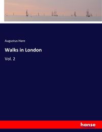 Bild vom Artikel Walks in London vom Autor Augustus Hare
