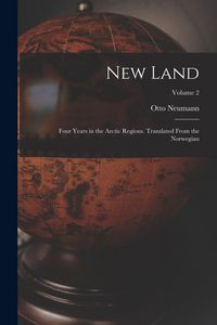 Produktbild: New Land; Four Years in the Arctic Regions. Translated From the Norwegian; Volume 2