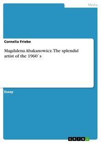 Produktbild: Magdalena Abakanowicz. The splendid artist of the 1960`s