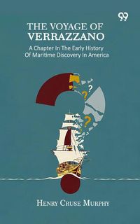 Produktbild: Voyage Of Verrazzano: A Chapter In The Early History Of Maritime Discovery In America