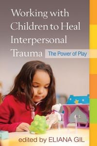 Produktbild: Working with Children to Heal Interpersonal Trauma