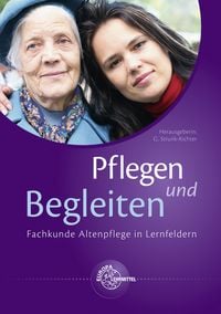 Produktbild: Pflegen und Begleiten - Fachkunde Altenpflege in Lernfeldern