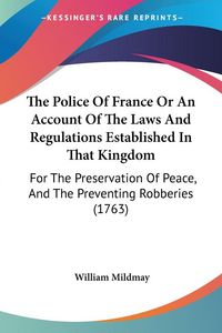Produktbild: The Police Of France Or An Account Of The Laws And Regulations Established In That Kingdom
