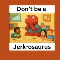 Produktbild: Don't be a Jerk-osaurus