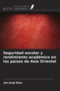 Produktbild: Seguridad escolar y rendimiento acad&eacute;mico en los pa&iacute;ses de Asia Oriental