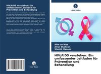 Produktbild: HIV/AIDS verstehen: Ein umfassender Leitfaden f&uuml;r Pr&auml;vention und Behandlung