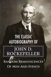 Produktbild: The Classic Autobiography of John D. Rockefeller Random Reminiscences of Men and Events