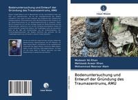 Produktbild: Bodenuntersuchung und Entwurf der Gr&uuml;ndung des Traumazentrums, AMU
