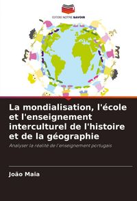 Produktbild: La mondialisation, l'&eacute;cole et l'enseignement interculturel de l'histoire et de la g&eacute;ographie