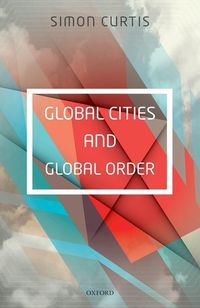 Bild vom Artikel Global Cities and Global Order vom Autor Simon Curtis