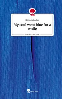 Produktbild: My soul went blue for a while. Life is a Story - story.one