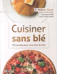 Produktbild: Cuisiner sans bl&eacute;: 120 recettes pour vous faire du bien