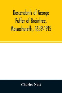 Produktbild: Descendants of George Puffer of Braintree, Massachusetts, 1639-1915