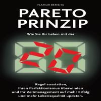 Produktbild: Pareto Prinzip: Wie Sie Ihr Leben mit der 80/20 Regel ausstatten, Ihren Perfektionismus &uuml;berwinden und Ihr Zeitmanagement auf mehr Erfolg und Lebensqualit&auml;t updaten