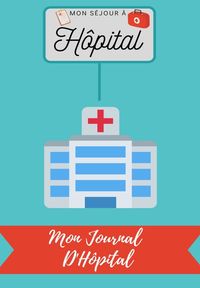 Produktbild: Mon S&eacute;jour &agrave; H&ocirc;pital