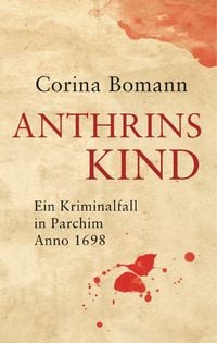 Bild vom Artikel Bomann, C: Anthrins Kind - Ein Kriminalfall in Parchim Anno vom Autor Corina Bomann