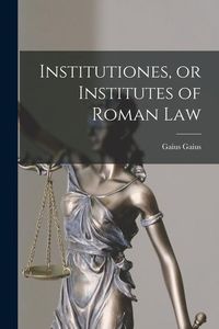 Produktbild: Institutiones, or Institutes of Roman Law