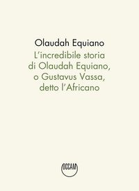 Produktbild: L' incredibile storia di Olaudah Equiano, o Gustavus Vassa, detto l'Africano