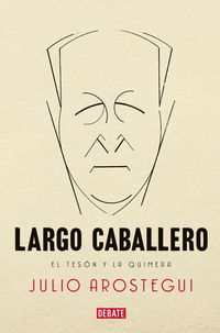 Produktbild: Largo Caballero : el tes&oacute;n y la quimera