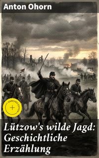 Produktbild: L&uuml;tzow's wilde Jagd: Geschichtliche Erz&auml;hlung