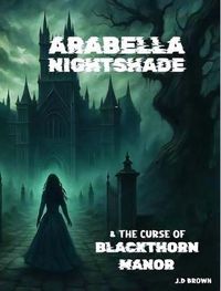 Produktbild: Arabella Nightshade & The Curse Of Blackthorn Manor