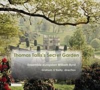 Produktbild: O'Reilly/Byrd, W: Thomas Tallis'Secret Garden-Chorwerke