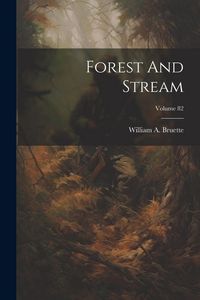 Produktbild: Forest And Stream; Volume 82