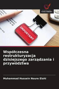 Produktbild: Wsp&oacute;&iquest;czesna restrukturyzacja dzisiejszego zarz&iquest;dzania i przyw&oacute;dztwa