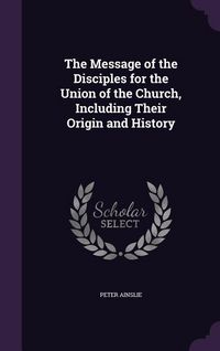 Produktbild: The Message of the Disciples for the Union of the Church, Including Their Origin and History