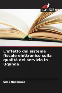 Produktbild: L'effetto del sistema fiscale elettronico sulla qualit&agrave; del servizio in Uganda
