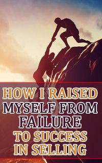 Produktbild: How I Raised Myself from Failure to Success in Selling