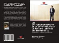 Produktbild: Les Dysfonctionnements De La Comptabilit&eacute; Et Le R&ocirc;le Du Lobbying des Entreprises