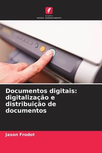 Produktbild: Documentos digitais: digitaliza&ccedil;&atilde;o e distribui&ccedil;&atilde;o de documentos