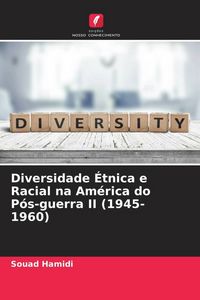Produktbild: Diversidade &Eacute;tnica e Racial na Am&eacute;rica do P&oacute;s-guerra II (1945-1960)