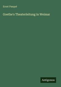 Produktbild: Goethe's Theaterleitung in Weimar