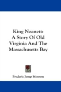 Produktbild: King Noanett: A Story of Old Virginia and the Massachusetts Bay