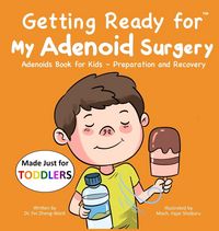 Produktbild: Getting Ready for My Adenoid Surgery (Made Just for TODDLERS)