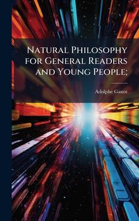 Produktbild: Natural Philosophy for General Readers and Young People;