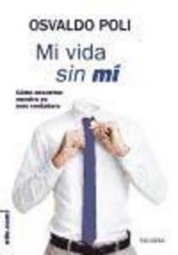Produktbild: Mi vida sin m&iacute; : c&oacute;mo encontrar nuestro yo m&aacute;s verdadero
